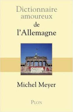 Dictionnaire amoureux de l'Allemagne par Michel Meyer