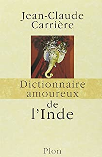 Dictionnaire amoureux de l'Inde par Jean-Claude Carrire