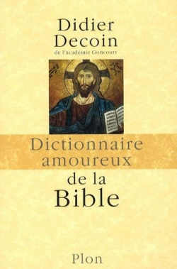 Dictionnaire amoureux de la Bible par Didier Decoin