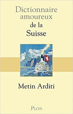 Dictionnaire amoureux de la Suisse par Arditi