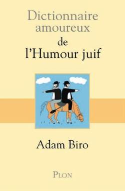 Dictionnaire amoureux de l'humour juif par Adam Biro