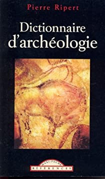 Dictionnaire d'archologie par Pierre Ripert