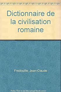 Dictionnaire de la civilisation romaine par Jean-Claude Fredouille