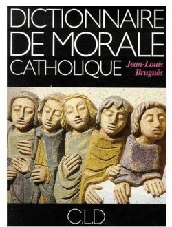 Dictionnaire de morale catholique par Jean-Louis Brugus