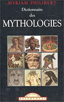 Dictionnaire des Mythologies par  Philibert