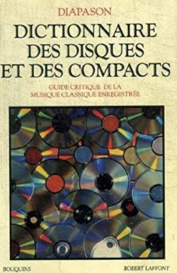 Dictionnaire des disques et des compacts : guide critique de la musique classique enregistree par  Diapason