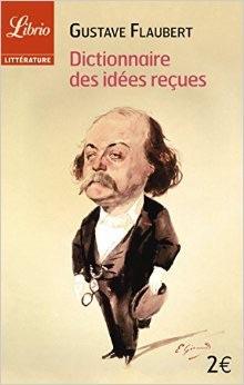 Le dictionnaire des ides reues - Catalogue des ides chic par Flaubert