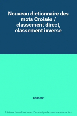 Dictionnaire des mots croiss : Classement direct, classement inverse par  Larousse