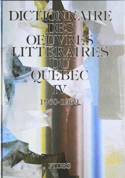 Dictionnaire des oeuvres littraires du Qubec, tome 4 par Maurice Lemire