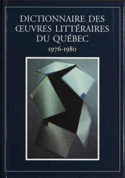 Dictionnaire des oeuvres littraires du Qubec, tome 6 : 1976-1980 par Gilles Dorion