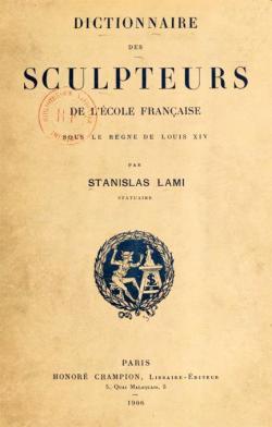 Dictionnaire des Sculpteurs de l'cole Franaise sous le rgne de Louis XIV par Stanislas Lami