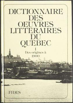 Dictionnaire des oeuvres littraires du Qubec, tome 1 : Des origines  1900 par Maurice Lemire