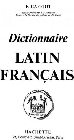 Dictionnaire illustr Latin - Franais par Flix Gaffiot