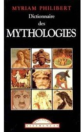Dictionnaire illustr des mythologies celtique, gyptienne, grco-latine, germano-scandinave, iranienne, msopotamienne par Myriam Philibert
