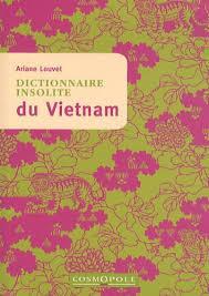 Dictionnaire insolite du Vietnam par Ariane Louvet