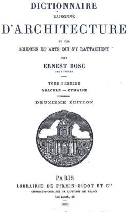 Dictionnaire raisonn d'architecture et des sciences et arts qui s'y rattachent, tome 1 par Ernest Bosc
