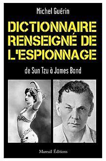 Dictionnaire renseigné de l'espionnage De Sun Tzu à James Bond par Jean-Michel Guérin