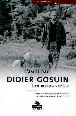 Didier Gosuin, les mains vertes : itinraire atypique d'un ministre par Pascal Sac