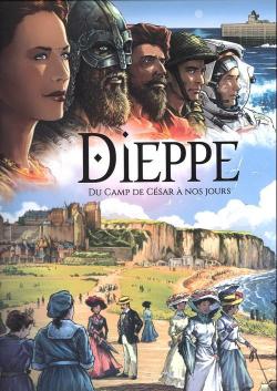 Dieppe, du camp de Csar  nos jours par Daniel Pecqueur