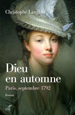 Dieu en automne : Paris, septembre 1792 par Christophe Langlois