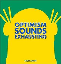 Dilbert: Optimism Sounds Exhausting par Scott Adams