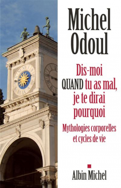Dis-moi quand tu as mal, je te dirai pourquoi par Michel Odoul