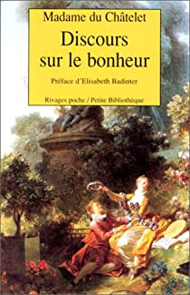 Discours sur le bonheur par Gabrielle-milie Le Tonnelier de Breteuil du Chtelet