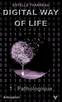 Digital way of life, tome 1 : Pathologique par Estelle Tharreau