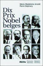 Dix Prix Nobel Belges par Marie Madeleine Arnold