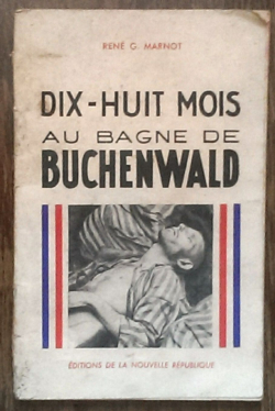Dix huit mois au bagne de Buchenwald par Ren G. Marnot