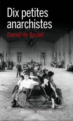 Dix petites anarchistes par Daniel de Roulet