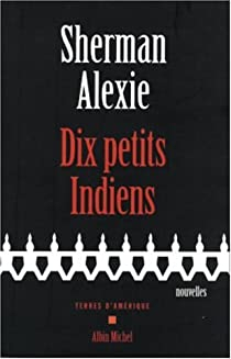 Dix petits indiens par Sherman Alexie