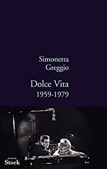 Dolce Vita: 1959-1979 par Simonetta Greggio