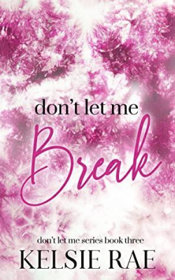 Dont Let Me Break par Kelsie Rae