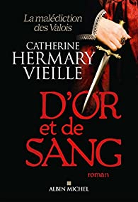 D'or et de sang par Catherine Hermary-Vieille