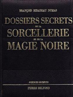 Dossiers secrets de la sorcellerie et de la magie noire par Franois Ribadeau-Dumas