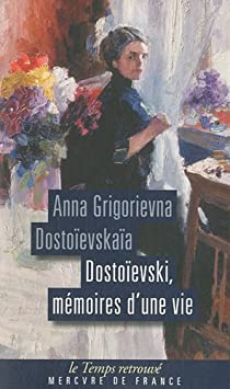 Dostoievski, mmoires d'une vie par Anna Grigorievna Dostoievskaia