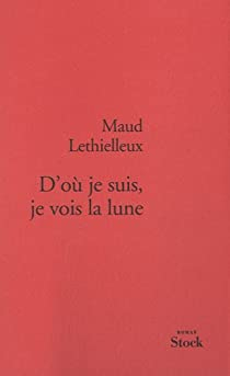 D'o je suis, je vois la lune par Maud Lethielleux