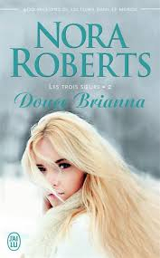 Les trois soeurs, tome 2 : Douce Brianna par Nora Roberts