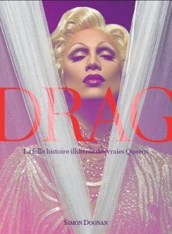 Drag, la folle histoire illustre des vrais queens par Simon Doonan