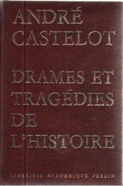 Drames et tragdies de l'histoire par Andr Castelot