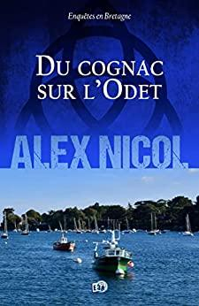 Enqutes en Bretagne, tome 25 : Du cognac sur l'Odet par Alex Nicol