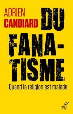 Du fanatisme par Adrien Candiard