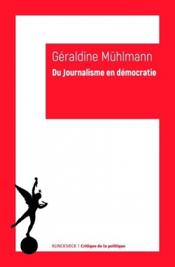 Du journalisme en dmocratie par Graldine Muhlmann