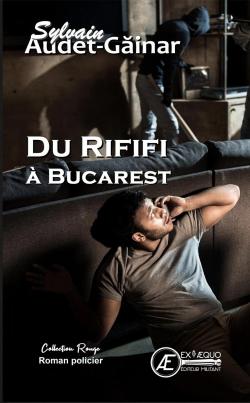 Du rififi  Bucarest par Sylvain Audet-Gainar