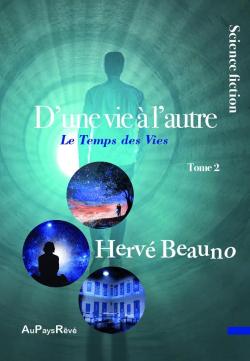 D\'une vie  l\'autre, tome 2 : Le temps des vies par Herv Beauno