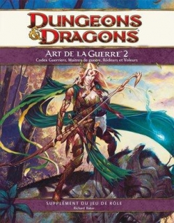 Dungeons & Dragons, 4me dition : L'art de la guerre 2, codex guerriers, matres de guerre, rdeurs et voleurs par  Donjons et Dragons
