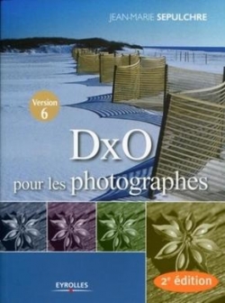 DxO pour les photographes par Jean-Marie Sepulchre
