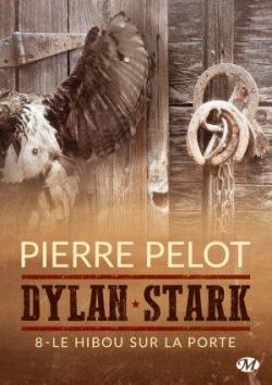 Dylan Stark, tome 8 : Le hibou sur la porte par Pierre Pelot