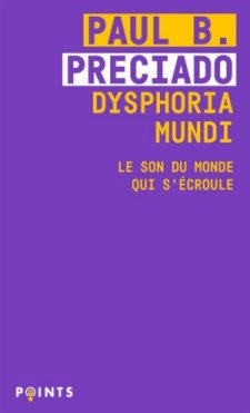 Dysphoria Mundi par Paul B. Preciado